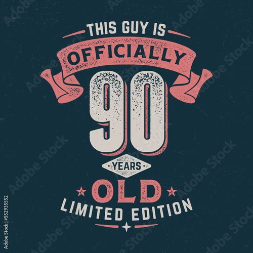 This Guy Is Officially 90 - Fresh Birthday Design. Good For Poster, Wallpaper, T-Shirt, Gift.