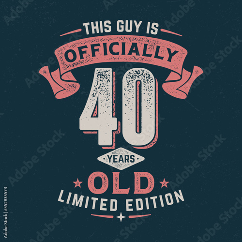 This Guy Is Officially 40 - Fresh Birthday Design. Good For Poster, Wallpaper, T-Shirt, Gift.