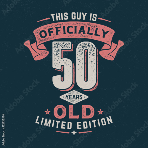 This Guy Is Officially 50 - Fresh Birthday Design. Good For Poster, Wallpaper, T-Shirt, Gift.