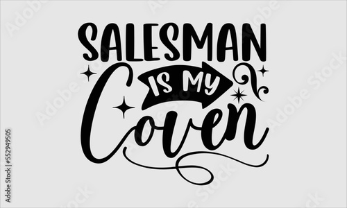 Salesman is my coven- Salesman T-shirt Design, Vector illustration with hand-drawn lettering, Set of inspiration for invitation and greeting card, prints and posters, Calligraphic svg 