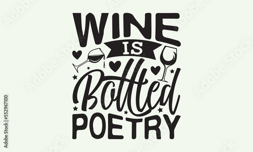 Wine is bottled poetry - President's day T-shirt Design, File Sports SVG Design, Sports typography t-shirt design, For stickers, Templet, mugs, etc. for Cutting, cards, and flyers.