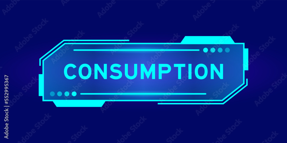 Futuristic hud banner that have word consumption on user interface screen on blue background Futuristic hud banner that have word consumption on user interface screen on blue background