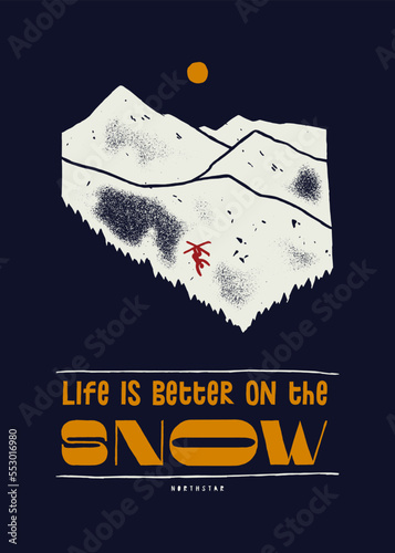 Life is better on the snow. Tiny skier figure head down during freestyle jump on the mountain background. Distressed ski winter sports silkscreen t-shirt print vector illustration.