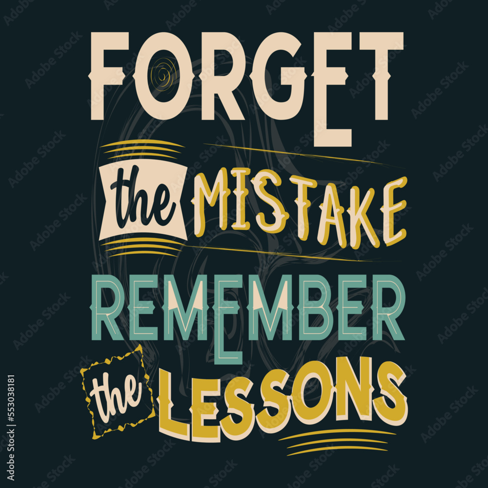 Fototapeta premium forget the mistake remember the lessons