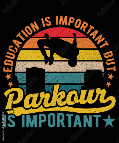 Education Is Important But Parkour Is Important Graphic Vector T-shirt Illustration