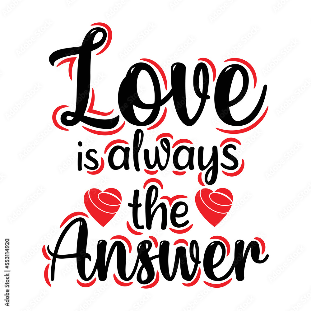Love is always the answer valentine s day t shirt design - Vector graphic, typographic poster, vintage, label, badge, logo, icon or t-shirt