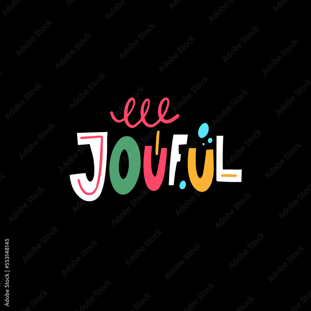 Isolated colorful hand drawn typography lettering word Joyful.