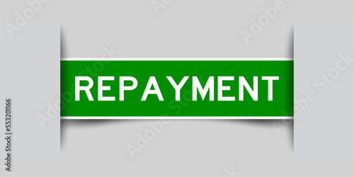 Green color square label sticker with word repayment that inserted in gray background