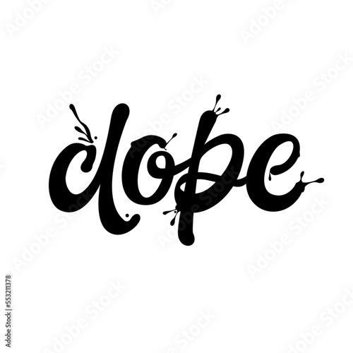 "Dope" text. Hand drawn trendy vector illustration