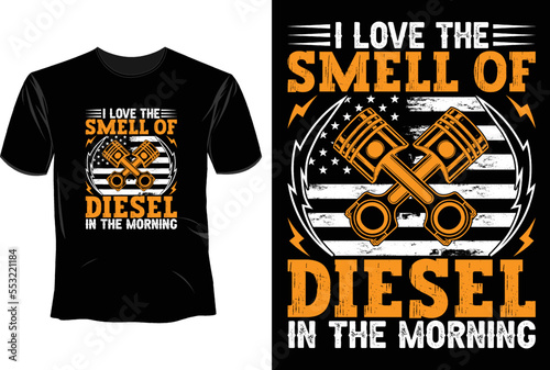 I love the smell of diesel in the morning T Shirt Design, Trucker Driver T-Shirt Design