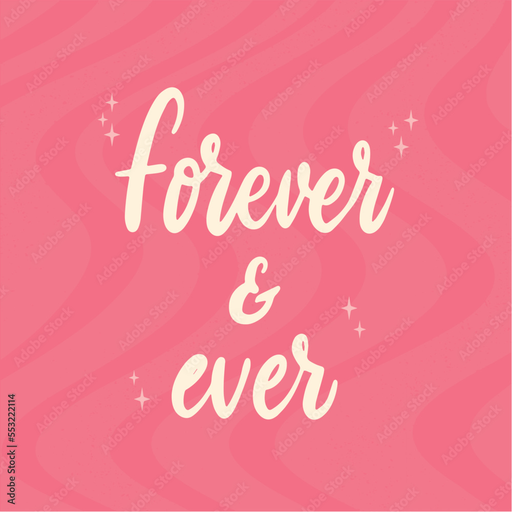 cute hand ettering Valentine's day quote 'Forever and ever' on pink background for greeting cards, posters, prints, sublimation, stickers, etc. EPS 10