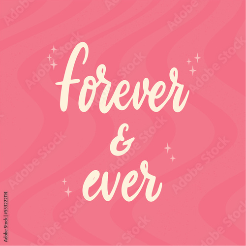 cute hand ettering Valentine's day quote 'Forever and ever' on pink background for greeting cards, posters, prints, sublimation, stickers, etc. EPS 10 photo