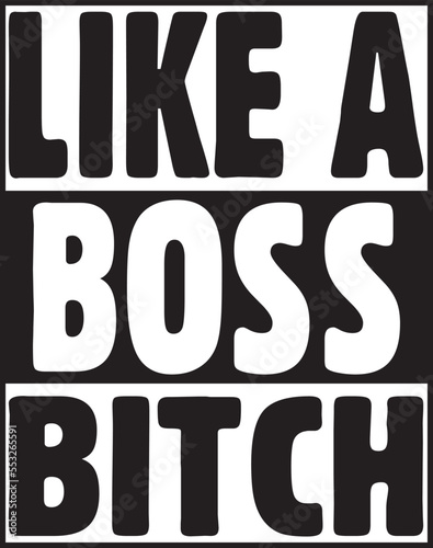 :Like A Boss Bitch.eps