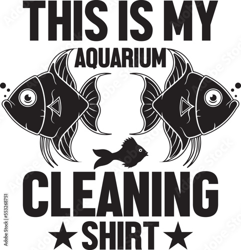 This Is My Aquarium Cleaning Shirt.eps