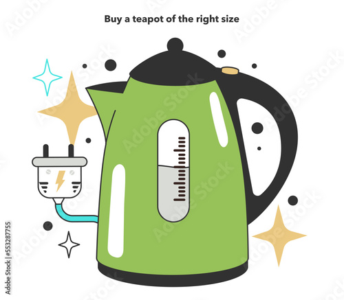 Buy a teapot of the right size for energy efficiency at home. Electricity