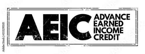 AEIC - Advance Earned Income Credit a way for employees to get a portion of that credit in advance through their paycheck, acronym text concept stamp