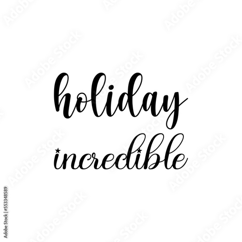 holiday incredible black lettering quote
