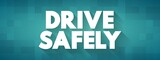 Drive Safely text quote, concept background