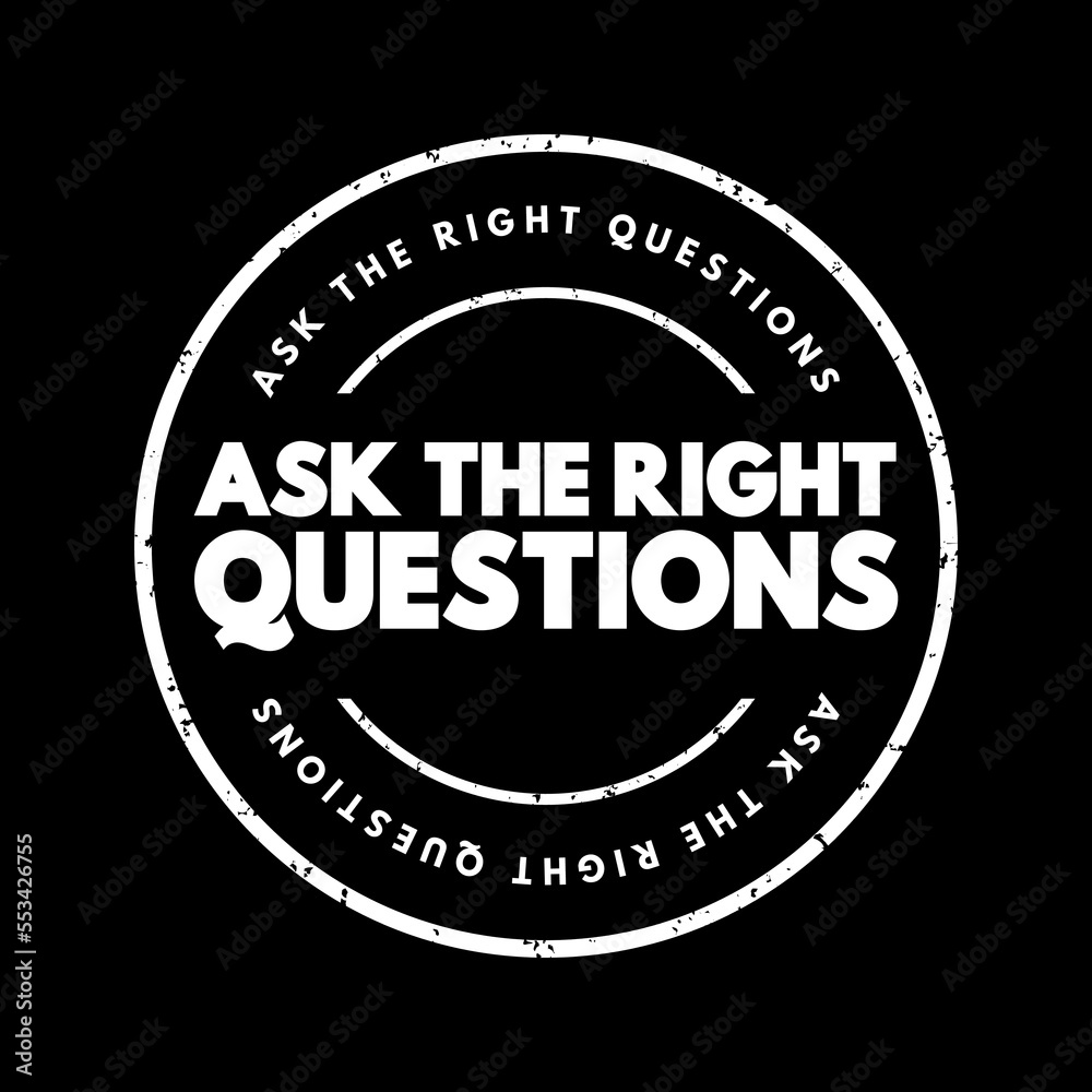 Ask The Right Questions text stamp, concept background