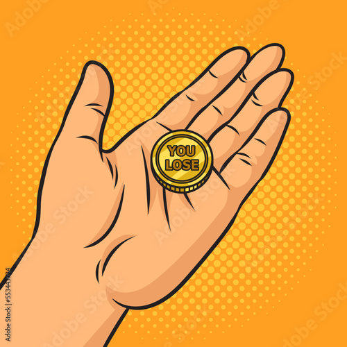 hand with a coin you lose pinup pop art retro vector illustration. Comic book style imitation.