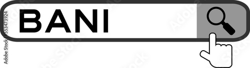 Search banner in word BANI (Brittle, Anxious, Non-linear and Incomprehensible) with hand over magnifier icon on white background