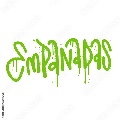 Empanadas - Hand drawn lettering word in urban street graffiti style. Vector textured hand drawn illustration. Mexican food typography. Fried pie Typical Latino America and spanish fast food.