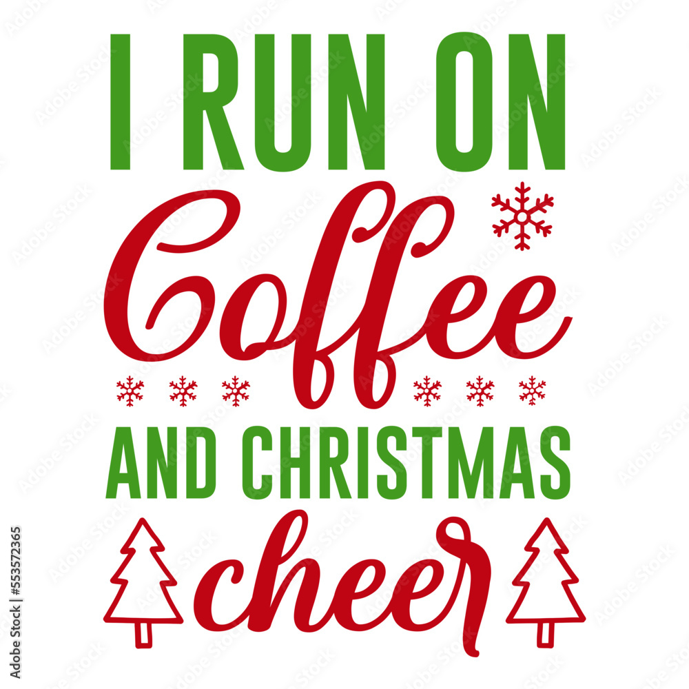 I run on Coffee and Christmas cheer svg