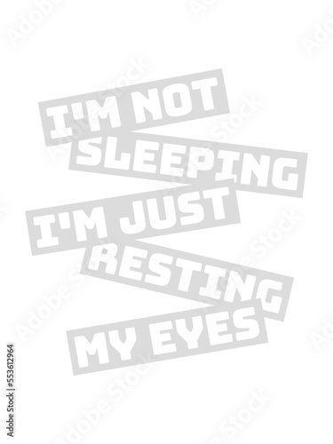 im not sleeping Zitat 