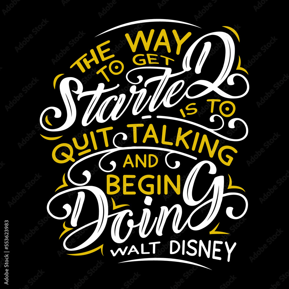 The way to get started is to quit motivation quote