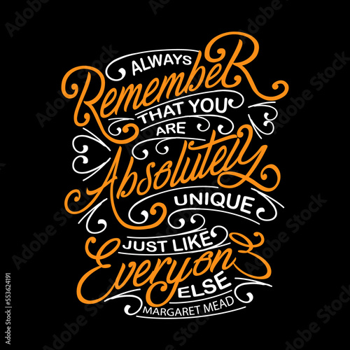 Always Remember that you are absolutely unique. Motivational quote