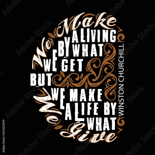 We make a living by what we get. Winston Churchill Quote