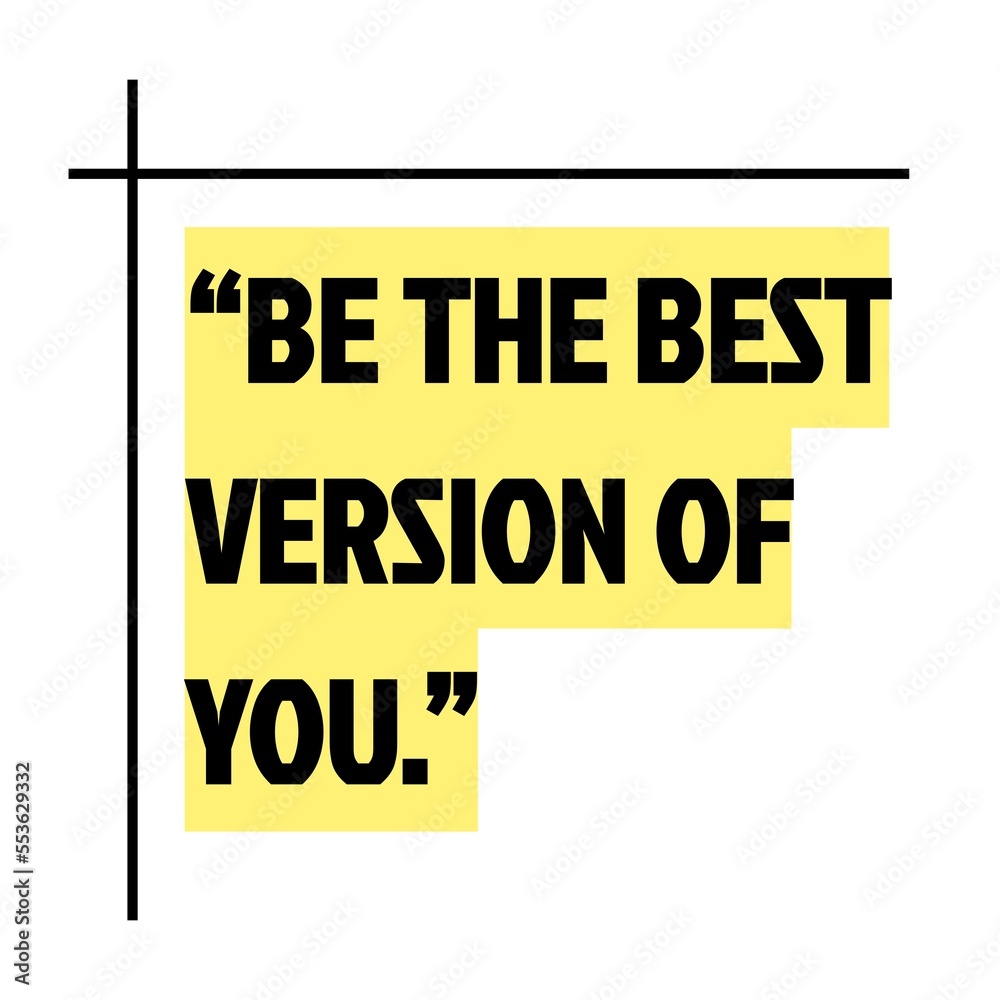 Motivational quotes be the best version of you line. Motivational quotes be the best version of you line.