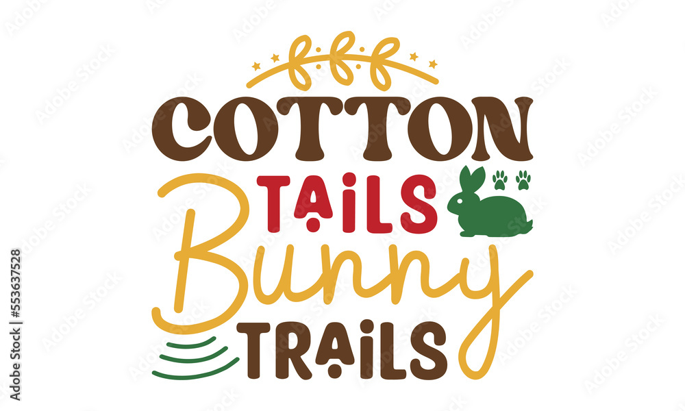 Cotton tails bunny trails svg, Easter svg, Easter quotes design illustration on svg hand drawn, Happy Easter modern brush calligraphy, Stock vector typography label isolated EPS 10