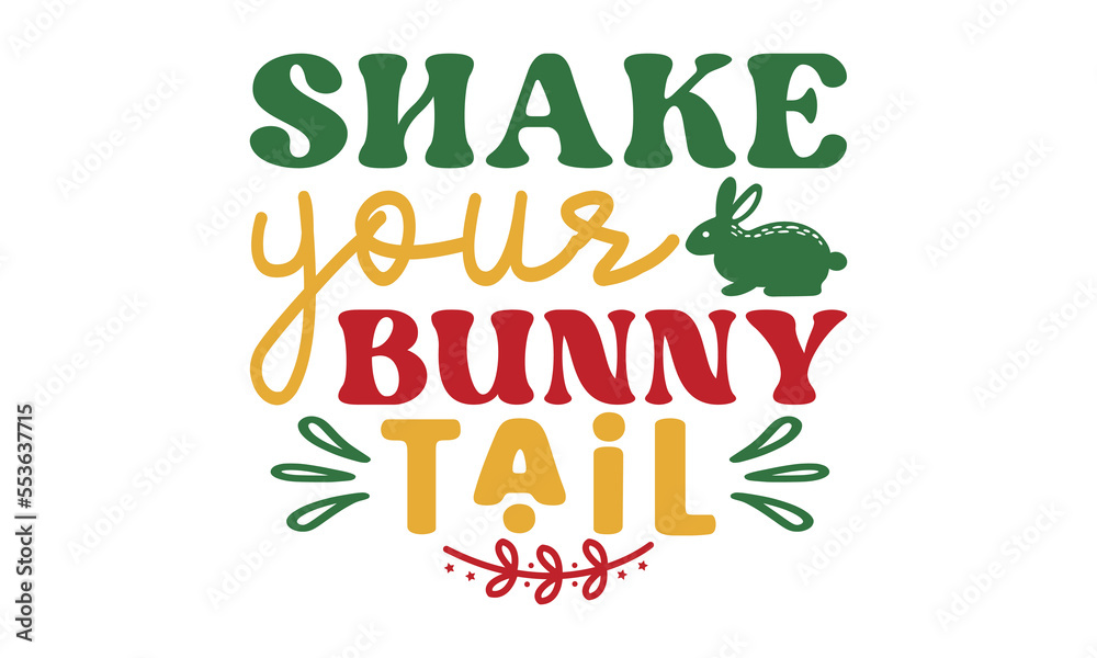 Obraz premium Shake your bunny tail svg, Easter svg, Easter quotes design illustration on svg hand drawn, Happy Easter modern brush calligraphy, Stock vector typography label isolated EPS 10