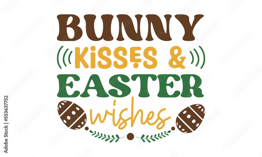 Bunny kisses & easter wishes svg, Easter svg, Easter quotes design illustration on svg hand drawn, Happy Easter modern brush calligraphy, Stock vector typography label isolated EPS 10