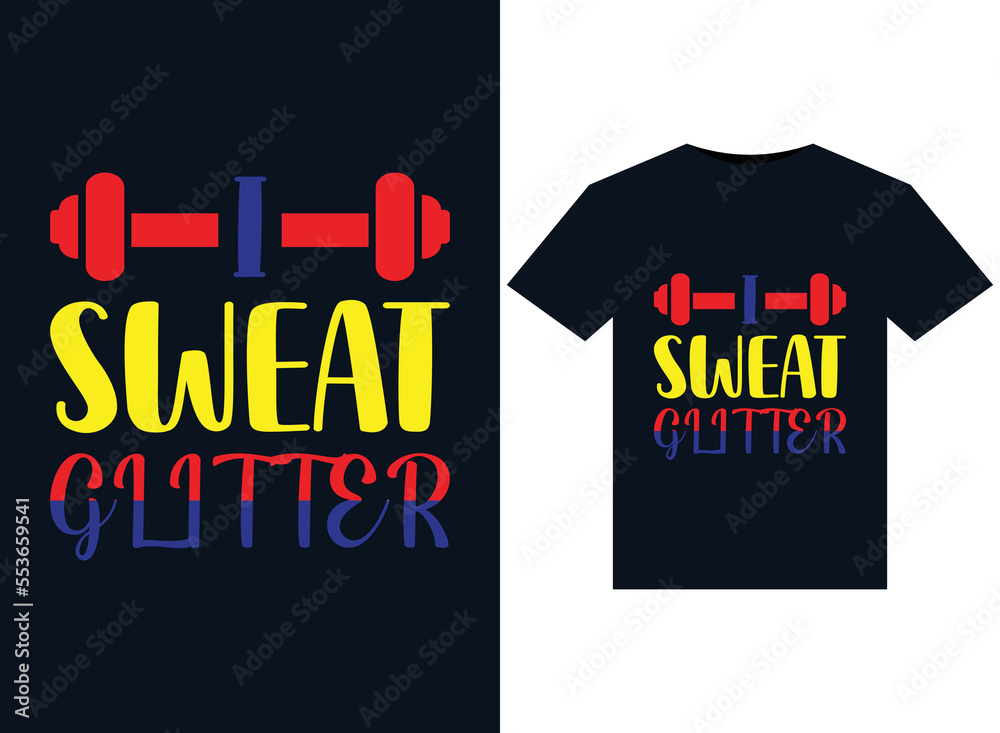 I Sweat Glitter illustrations for print-ready T-Shirts design I Sweat Glitter illustrations for print-ready T-Shirts design