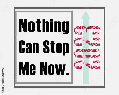 ์Nothing can stop me now 2023, Creative quotes that will bring out the inspiration in you.