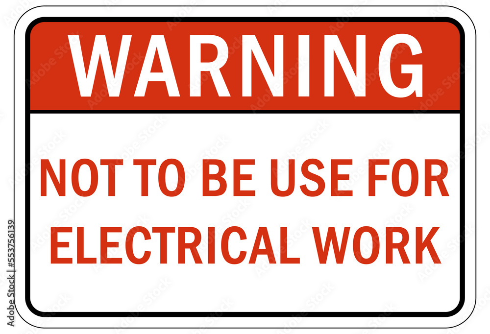 Electrical utility sign and labels not to be used for electrical work