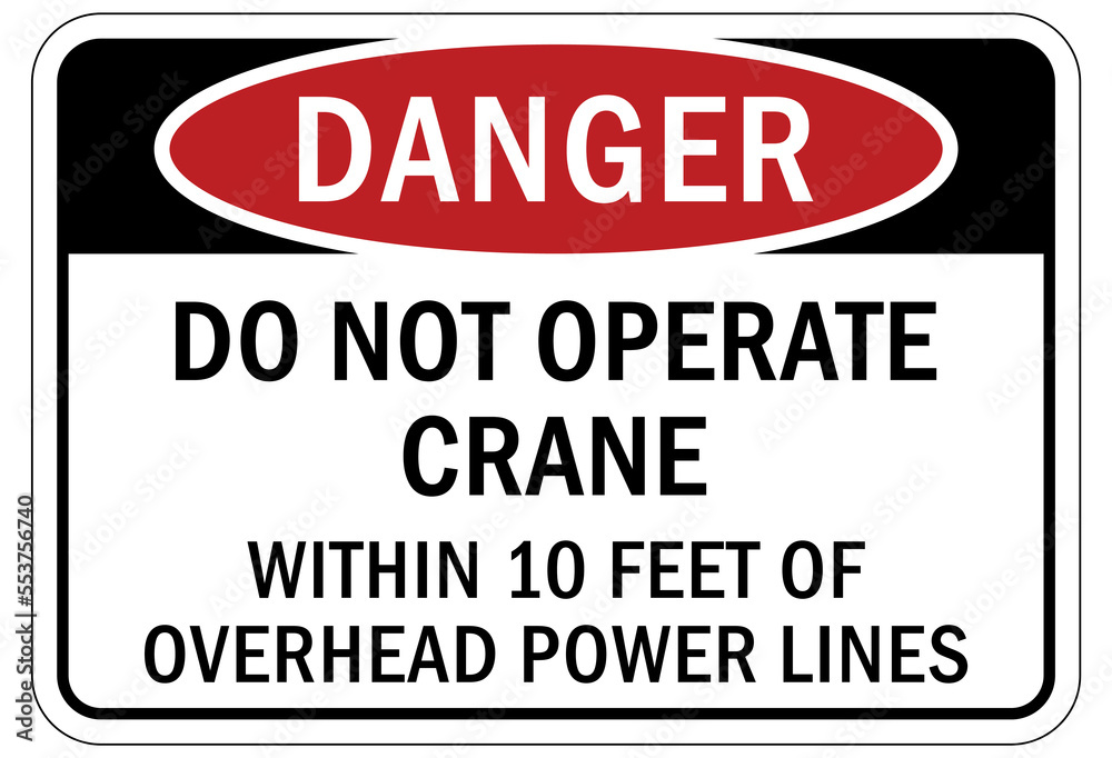 Overhead power lines sign and labels do not operate crane within 10 feet of overhead power line