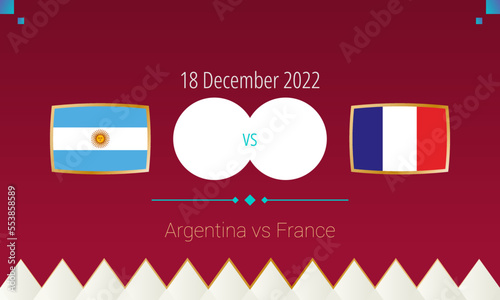 Argentina vs France football match in Final, international soccer competition 2022.