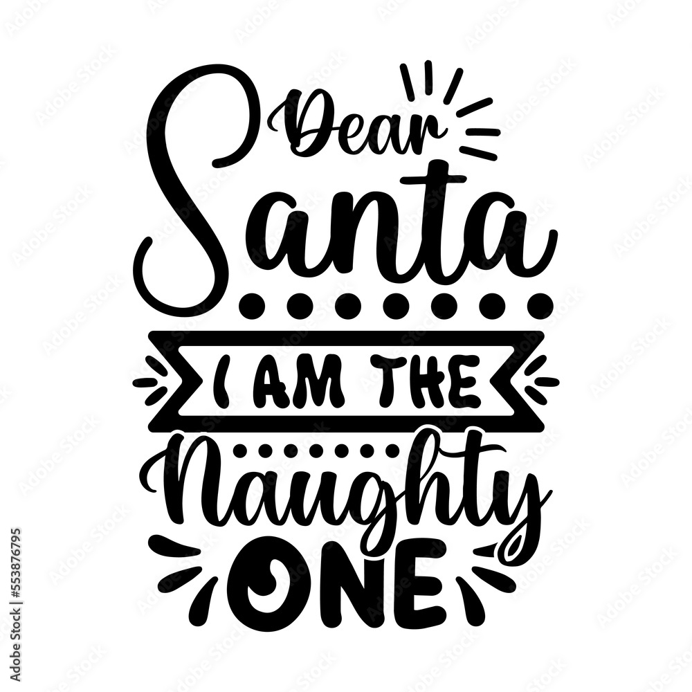 Dear Santa I Am the Naughty One