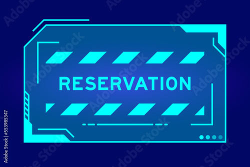 Futuristic hud banner that have word reservation on user interface screen on blue background