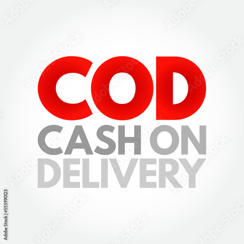 COD Cash On Delivery - sale of goods by mail order where payment is made on delivery rather than in advance, acronym text concept background