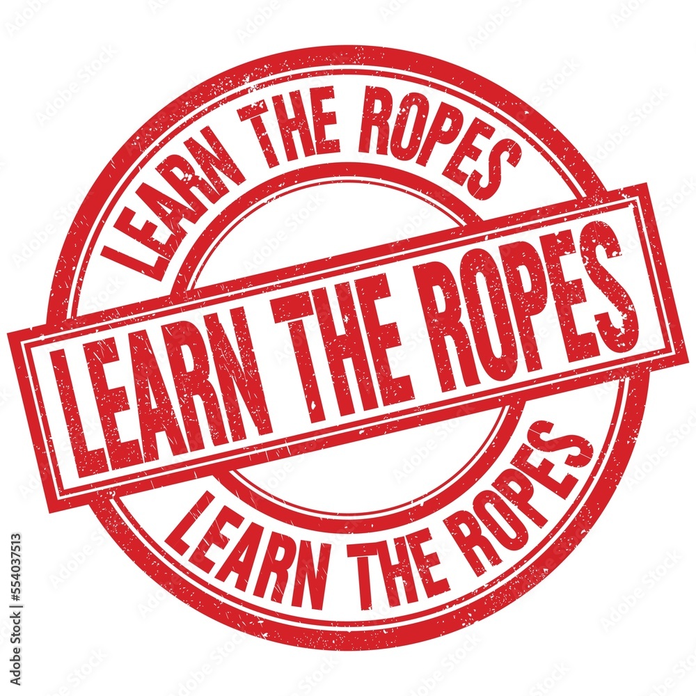 LEARN THE ROPES written word on red stamp sign LEARN THE ROPES written word on red stamp sign