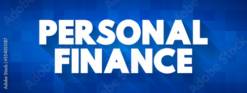 Personal Finance - term that covers managing your money as well as saving and investing, text concept for presentations and reports