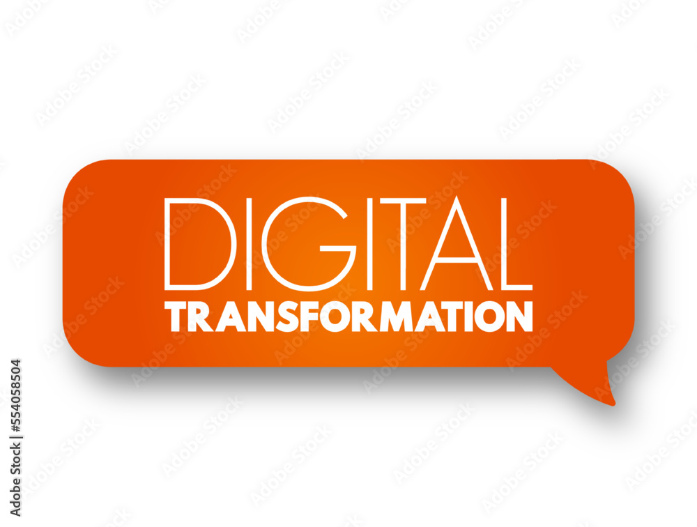 Digital transformation - adoption of digital technology by a company, text quote concept message bubble Digital transformation - adoption of digital technology by a company, text quote concept message bubble