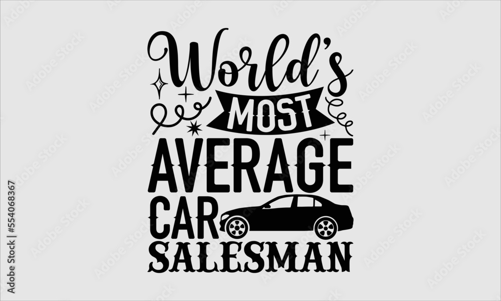 World s most average car salesman salesman t shirt design svg designs