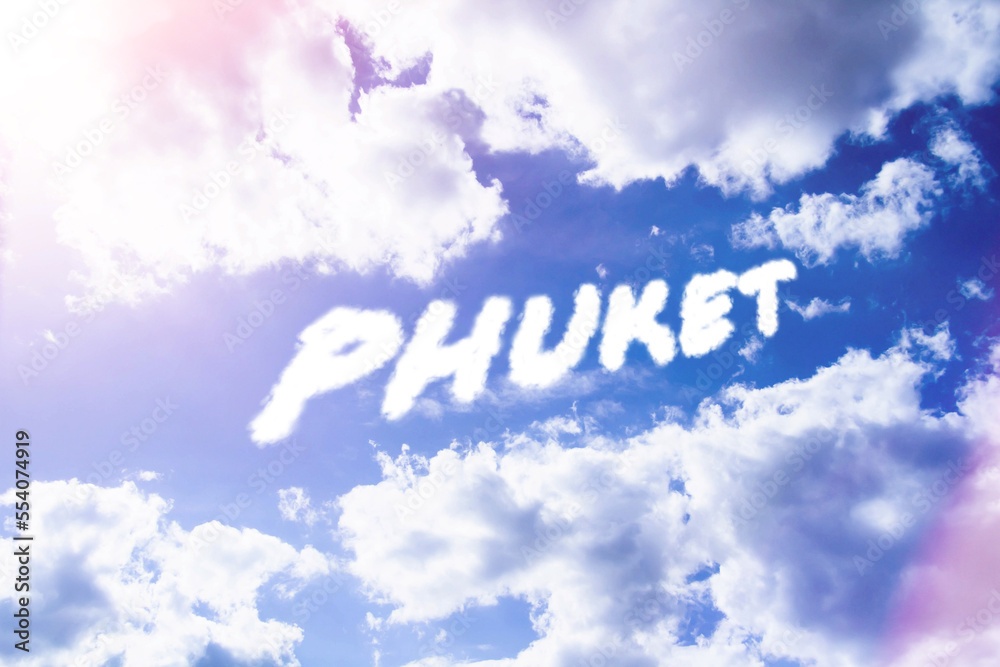 Phuket. Text from clouds in sky in bright sunlight. Phuket. Text from clouds in sky in bright sunlight.