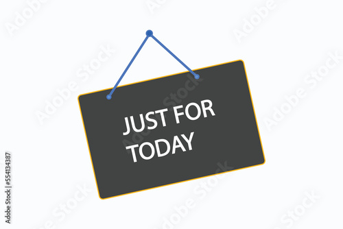 just for today button vectors. sign label speech bubblejust for today 