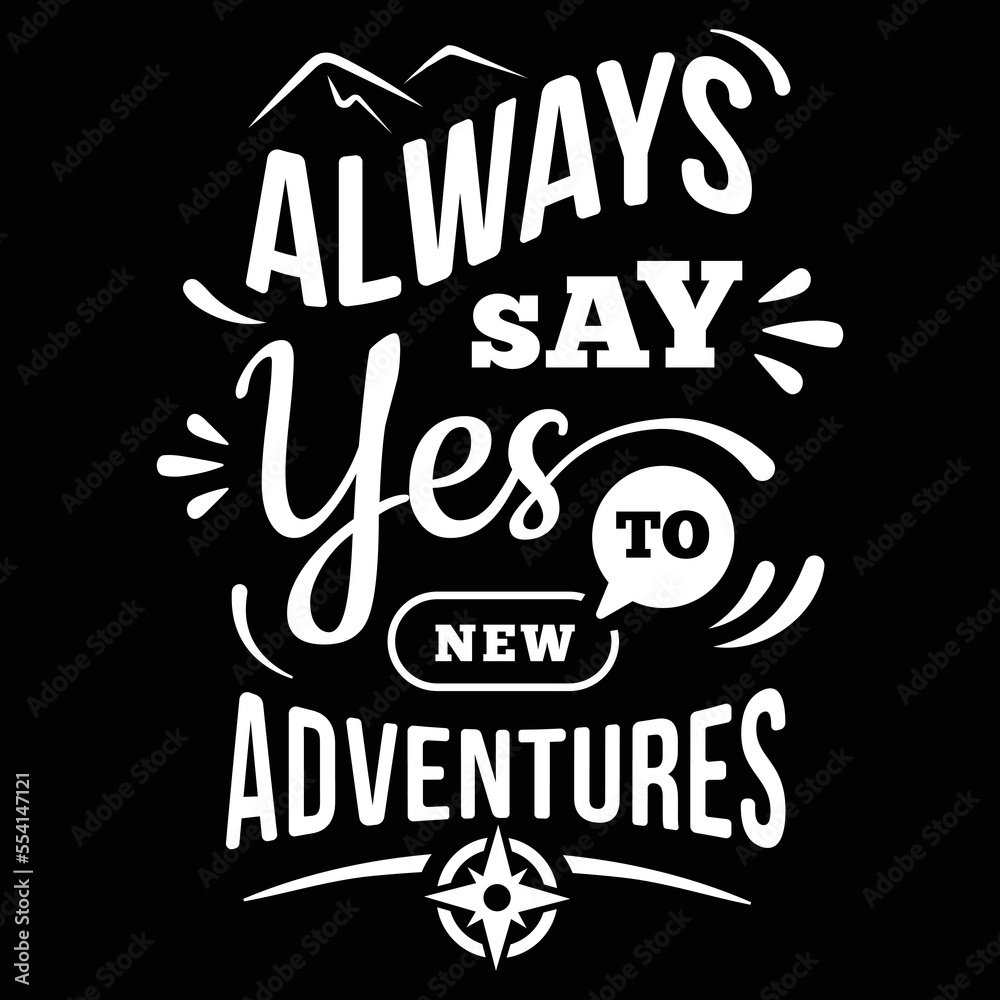 Always Say Yes To Adventures